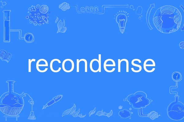 recondense recondense