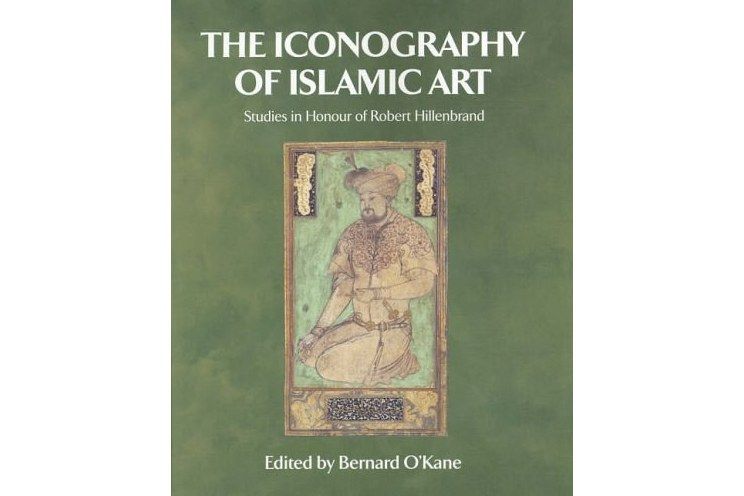 The Iconography of Islamic Art The Iconography of Islamic Art