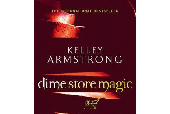 Dime Store Magic. Kelley Armstrong Dime Store Magic. Kelley Armstrong