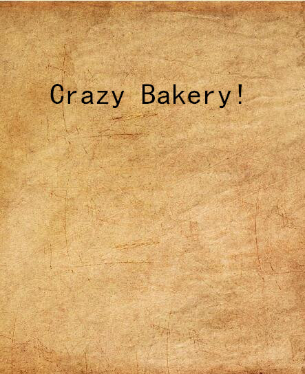 Crazy Bakery!