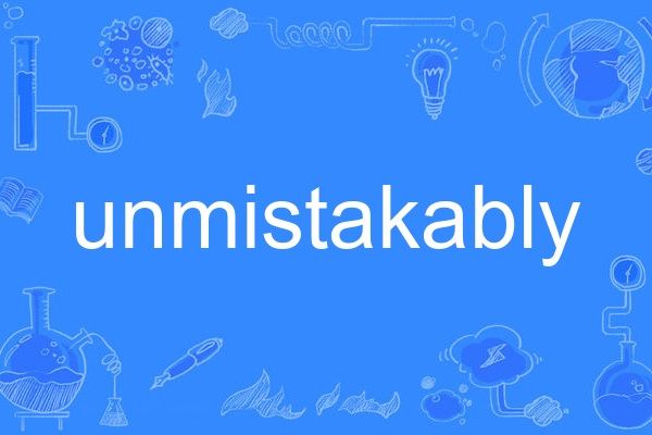 unmistakably unmistakably