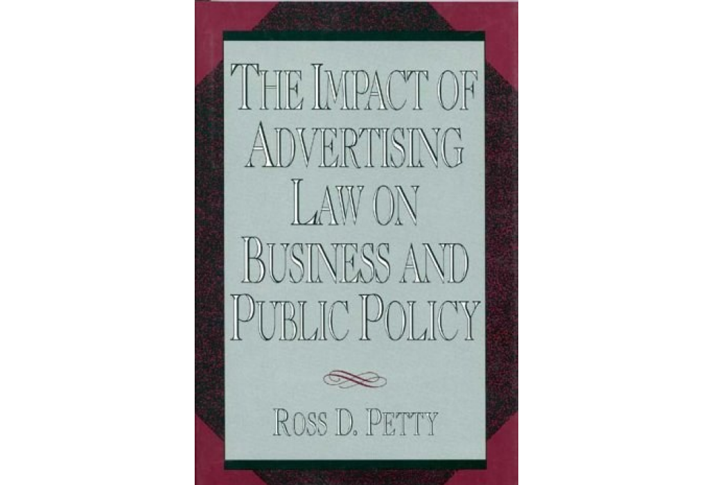 The Impact of Advertising Law on Business and Public Policy The Impact of Advertising Law on Business and Public Policy