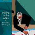 Playing in the White Playing in the White