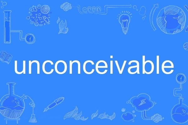 unconceivable unconceivable