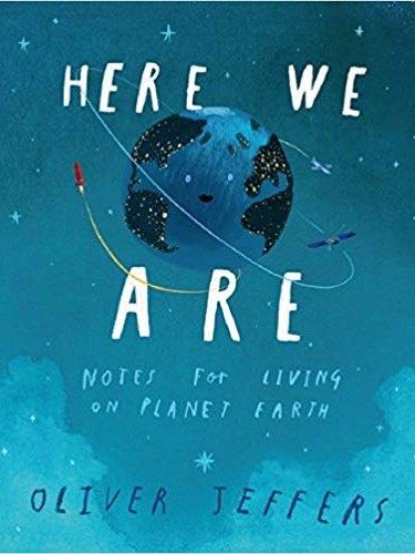Here We Are: Notes for Living on Planet Earth Here We Are: Notes for Living on Planet Earth
