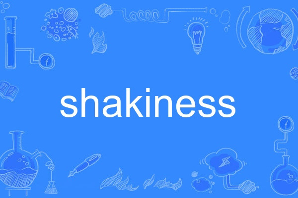 shakiness shakiness