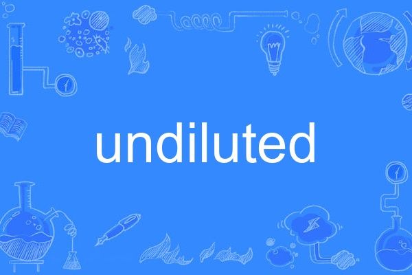 undiluted undiluted