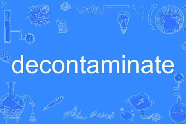 decontaminate decontaminate
