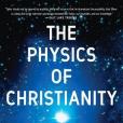 The Physics of Christianity The Physics of Christianity