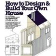How to Design and Build Your Own House How to Design and Build Your Own House