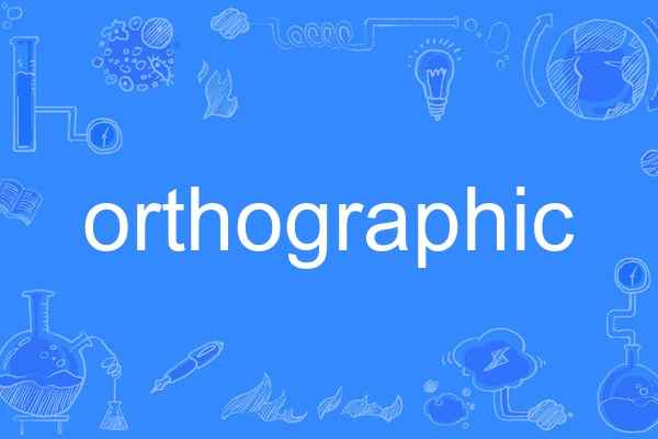 orthographic orthographic