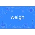 weigh weigh