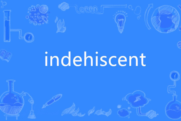 indehiscent indehiscent
