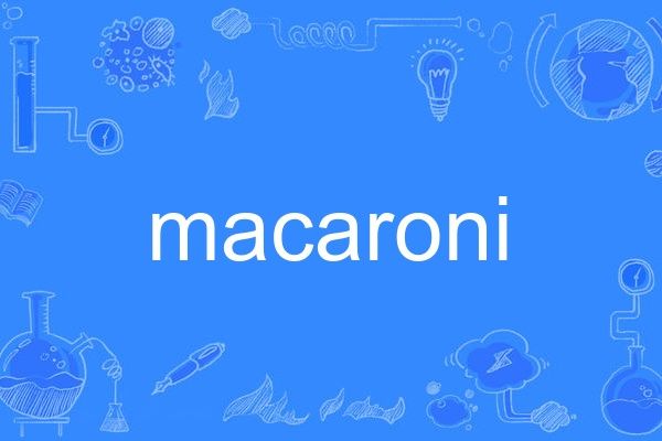 macaroni macaroni