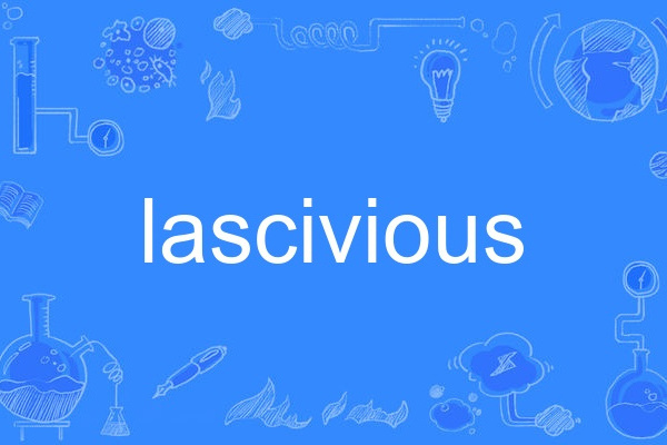 lascivious lascivious