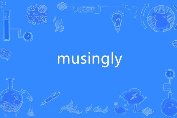 musingly musingly