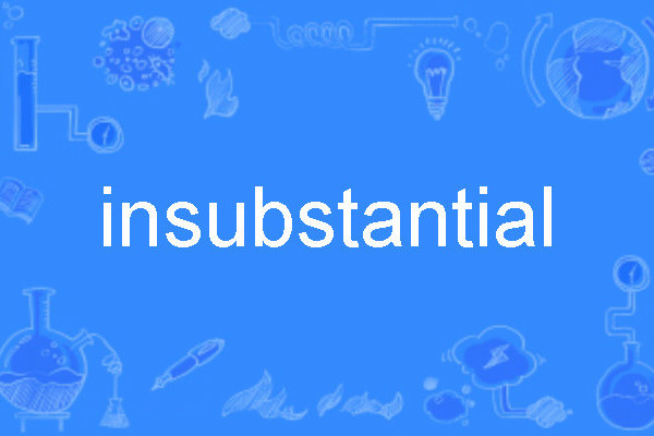 insubstantial insubstantial