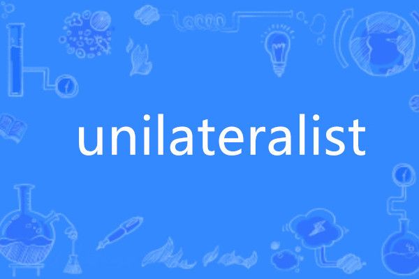 unilateralist unilateralist