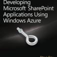 Developing Microsoft SharePoint Applications Using Windows Azure Developing Microsoft SharePoint Applications Using Windows Azure