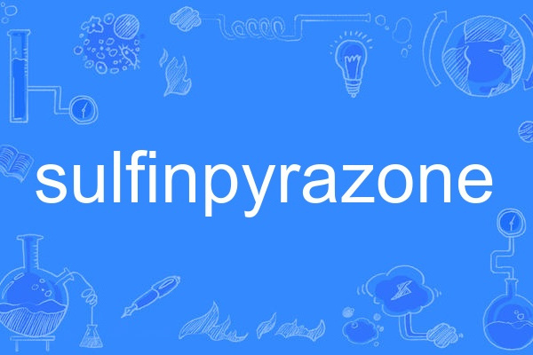 sulfinpyrazone sulfinpyrazone