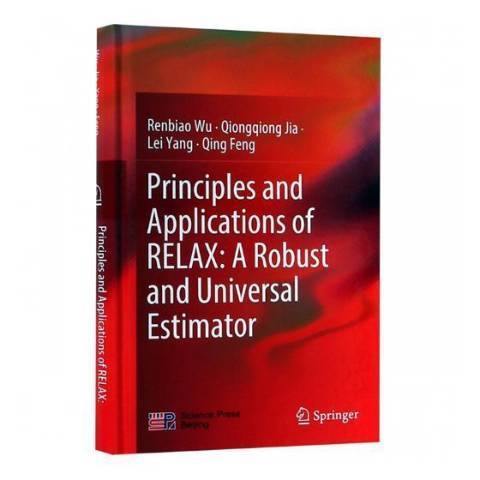 Principles and Applications of RELAX:A Robust and Universal Estimator Principles and Applications of RELAX:A Robust and Universal Estimator