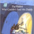The Rabbit Who Couldn\x27t Find His Daddy The Rabbit Who Couldn\x27t Find His Daddy
