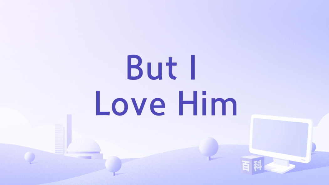But I Love Him But I Love Him