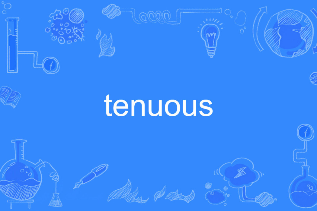 tenuous tenuous