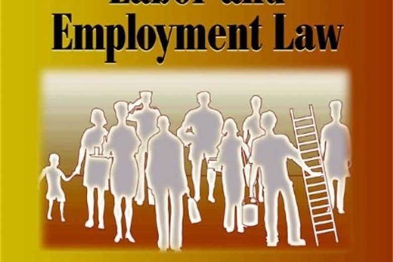 Labor and Employment Law Labor and Employment Law