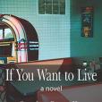 If You Want to Live If You Want to Live