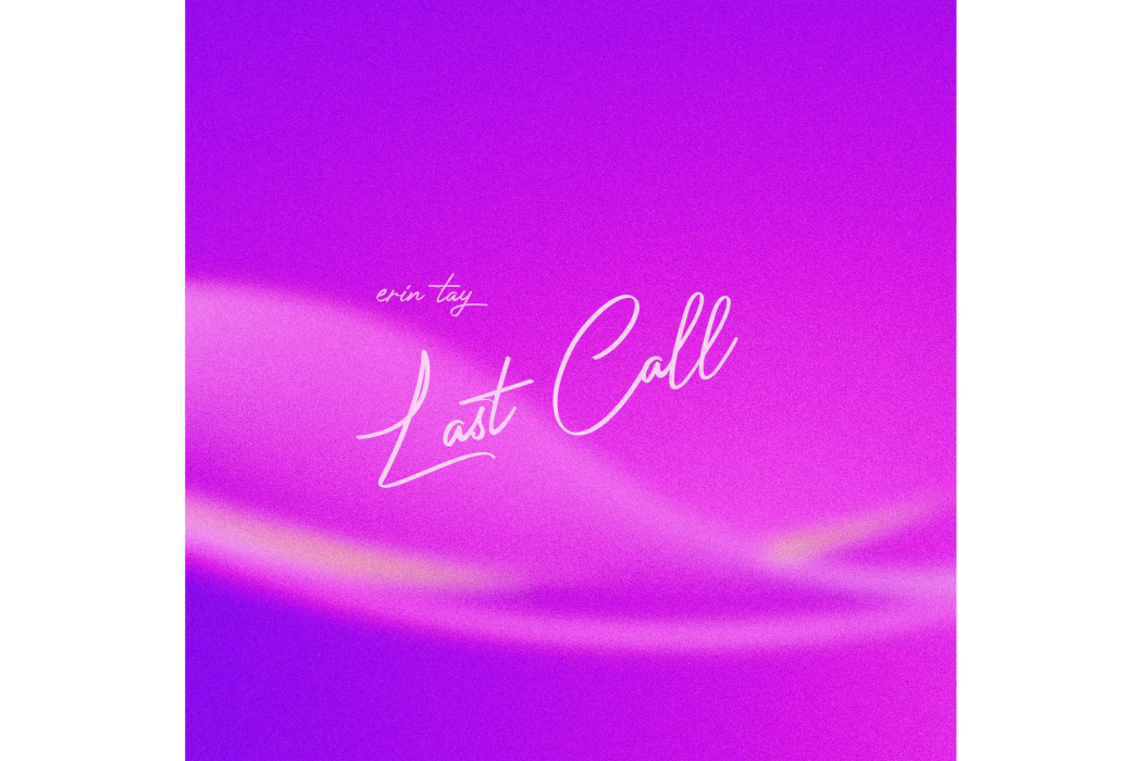 Last Call(Erin Tay演唱的歌曲) Last Call(Erin Tay演唱的歌曲)