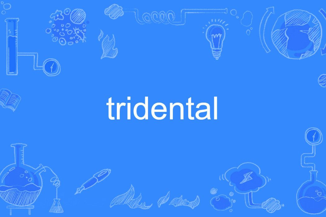 tridental tridental