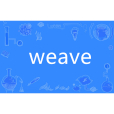 Weave(英語單詞) Weave(英語單詞)
