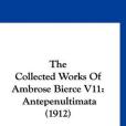 The Collected Works of Ambrose Bierce V11 The Collected Works of Ambrose Bierce V11