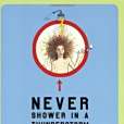 Never Shower in a Thunderstorm Never Shower in a Thunderstorm