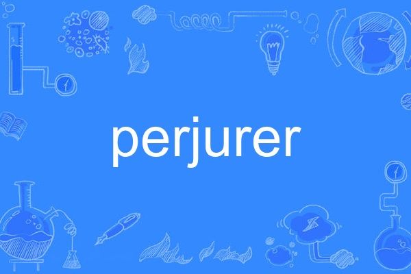 perjurer perjurer