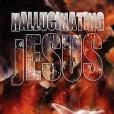 Hallucinating Jesus Hallucinating Jesus