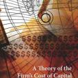 A Theory of the Firm\x27s Cost of Capital A Theory of the Firm\x27s Cost of Capital