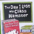 The Day I Lost My Class Hamster The Day I Lost My Class Hamster
