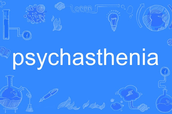 psychasthenia psychasthenia