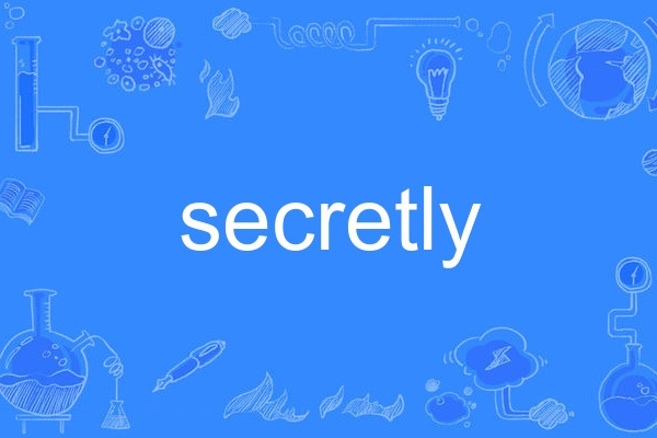 Secretly
