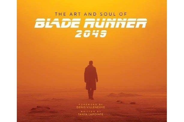 The Art and Soul of Blade Runner 2049 The Art and Soul of Blade Runner 2049