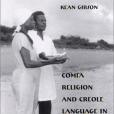 Comfa Religion and Creole Language in a Caribbean Community Comfa Religion and Creole Language in a Caribbean Community