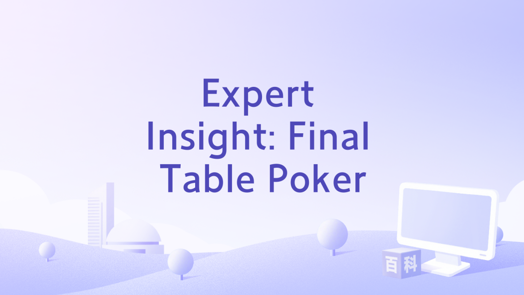 Expert Insight: Final Table Poker Expert Insight: Final Table Poker