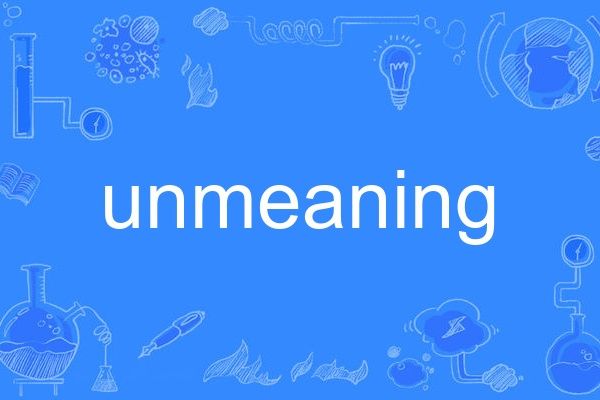 unmeaning unmeaning