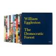 William Eggleston: The Democratic Forest William Eggleston: The Democratic Forest
