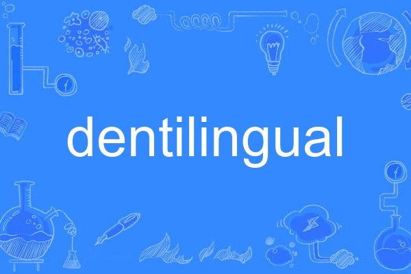 dentilingual