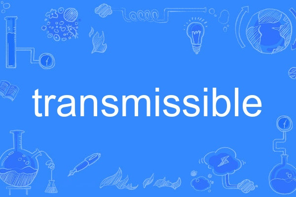 transmissible transmissible