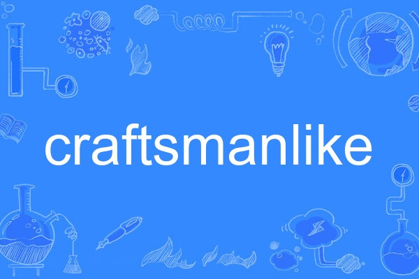 craftsmanlike craftsmanlike