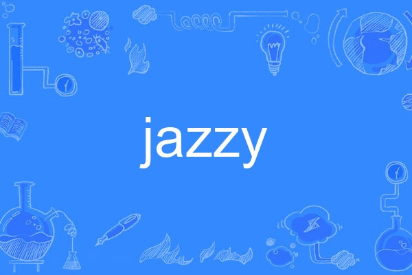 jazzy(英語單詞) jazzy(英語單詞)
